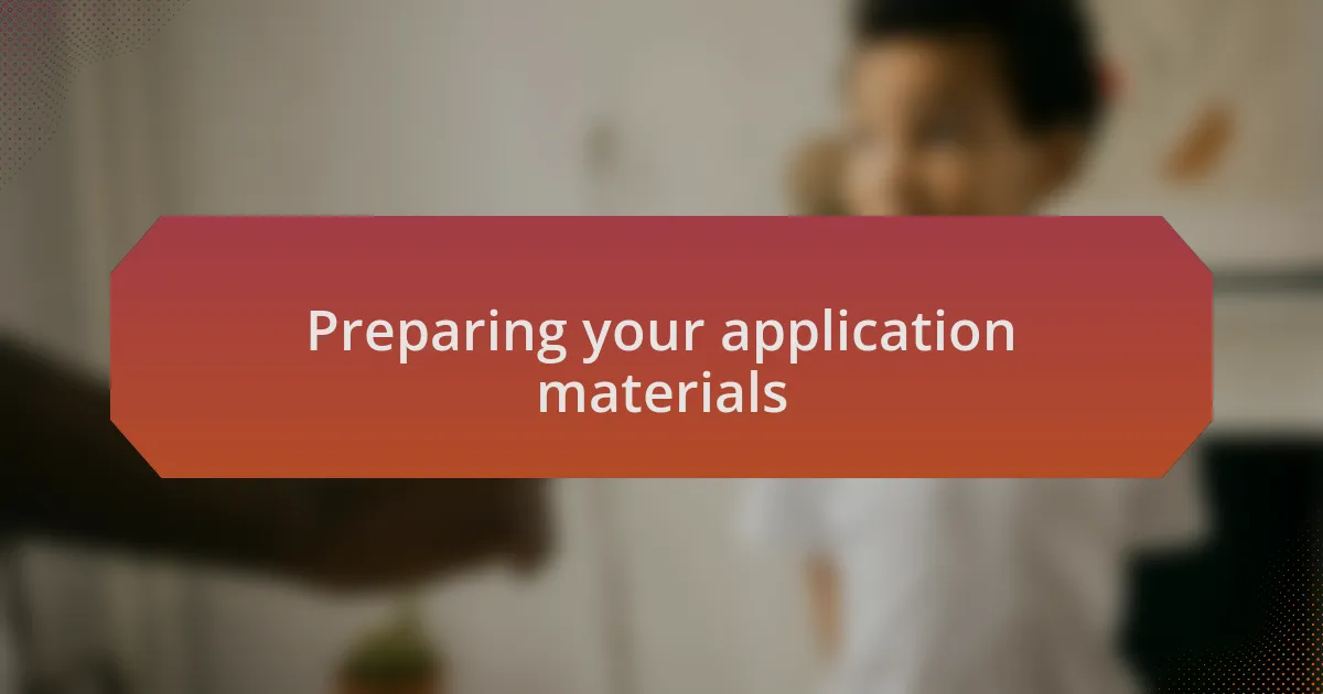 Preparing your application materials