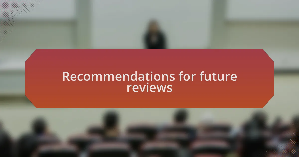 Recommendations for future reviews