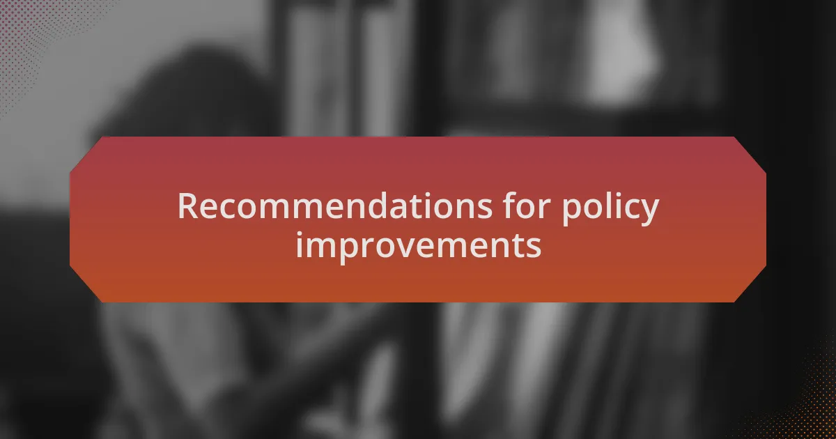 Recommendations for policy improvements