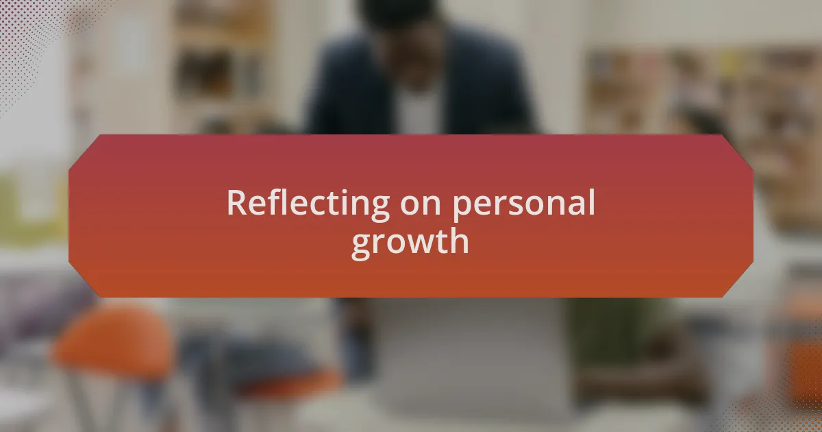 Reflecting on personal growth