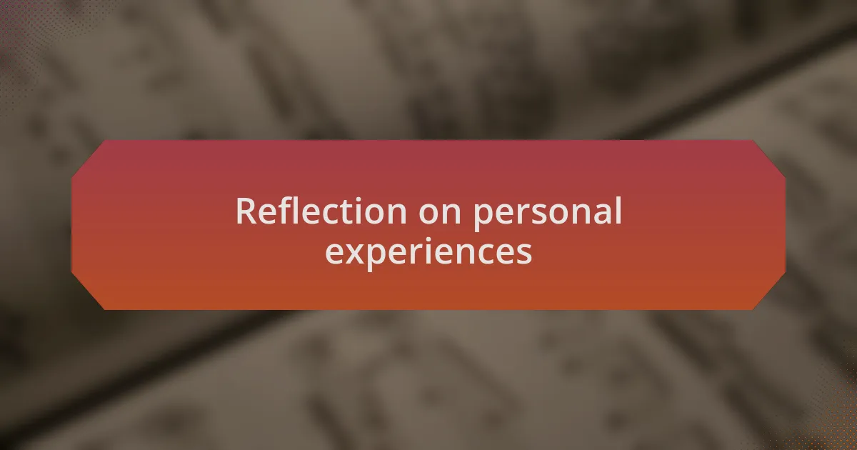 Reflection on personal experiences