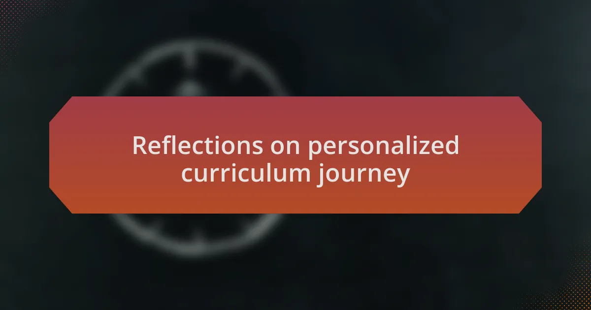 Reflections on personalized curriculum journey
