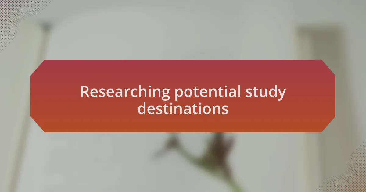 Researching potential study destinations
