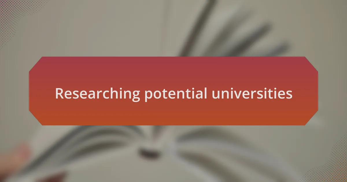 Researching potential universities