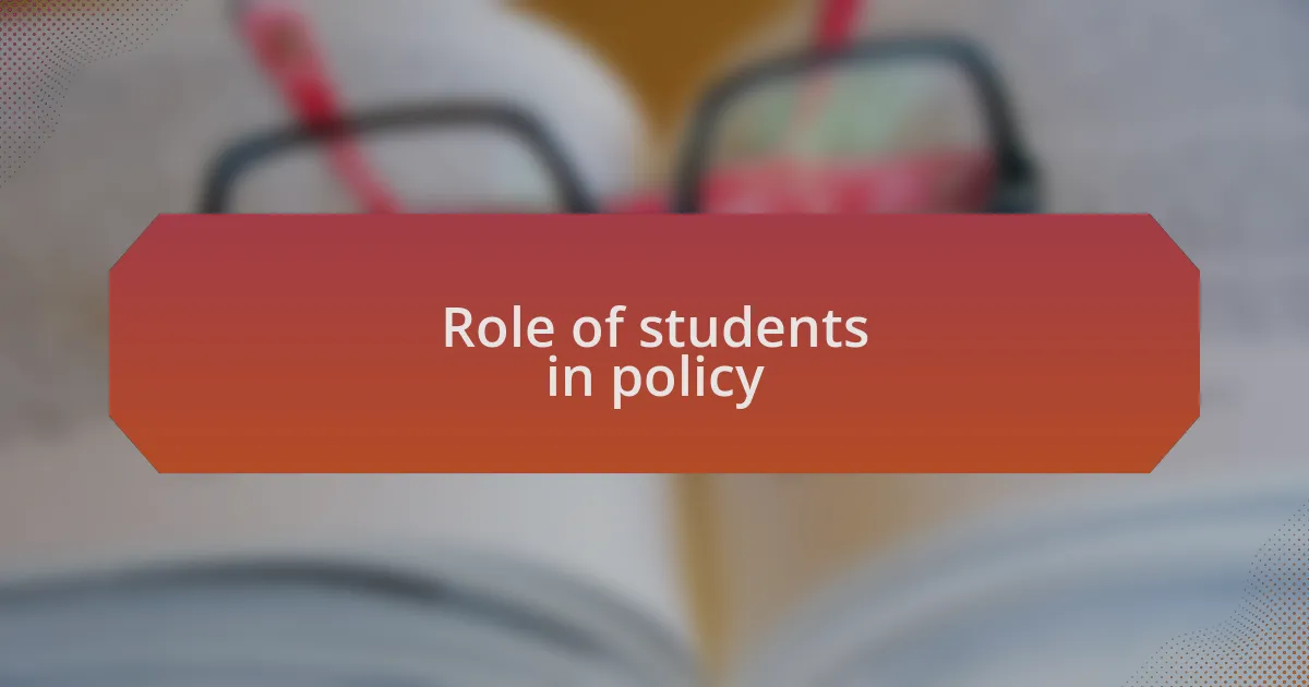 Role of students in policy