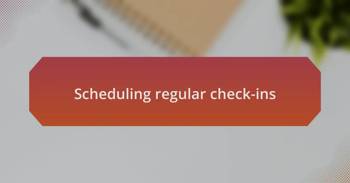 Scheduling regular check-ins