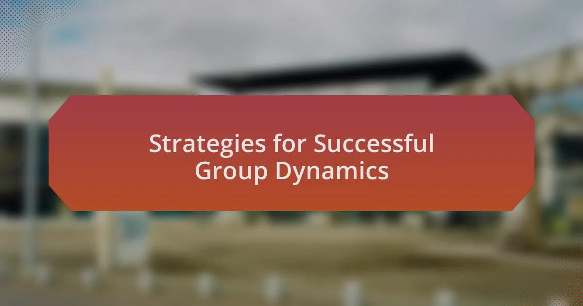 Strategies for Successful Group Dynamics