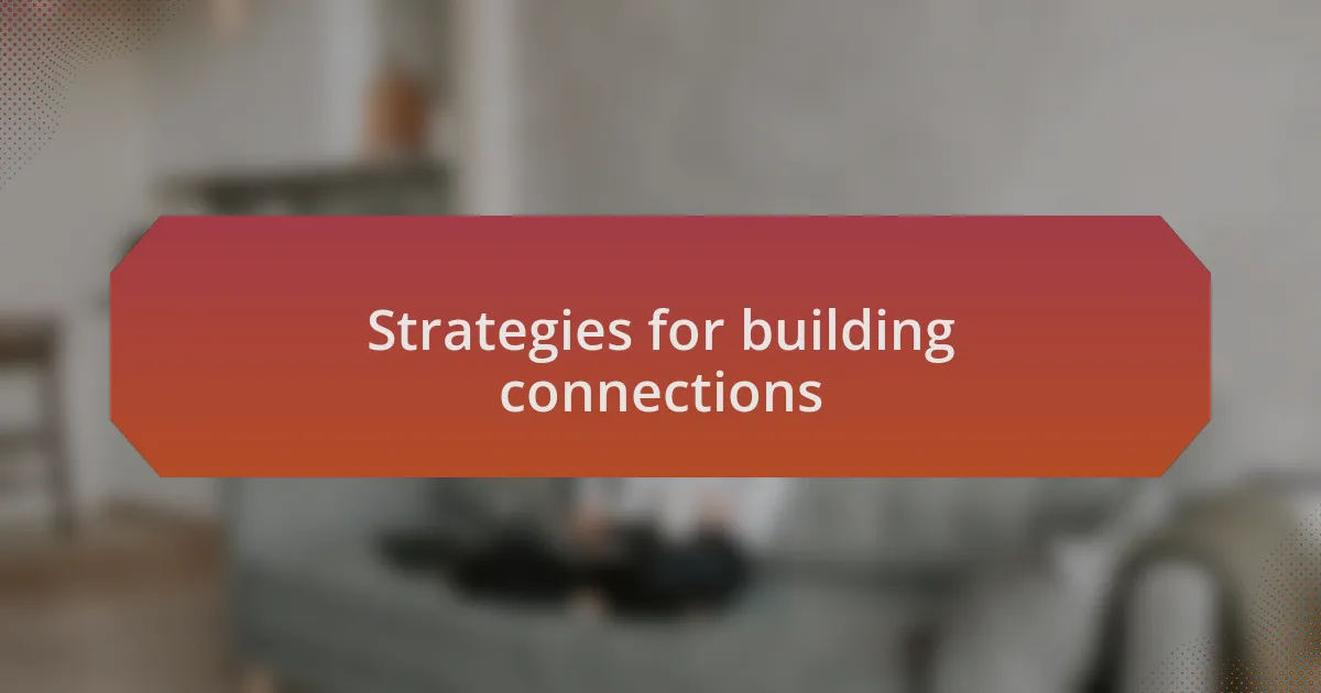 Strategies for building connections