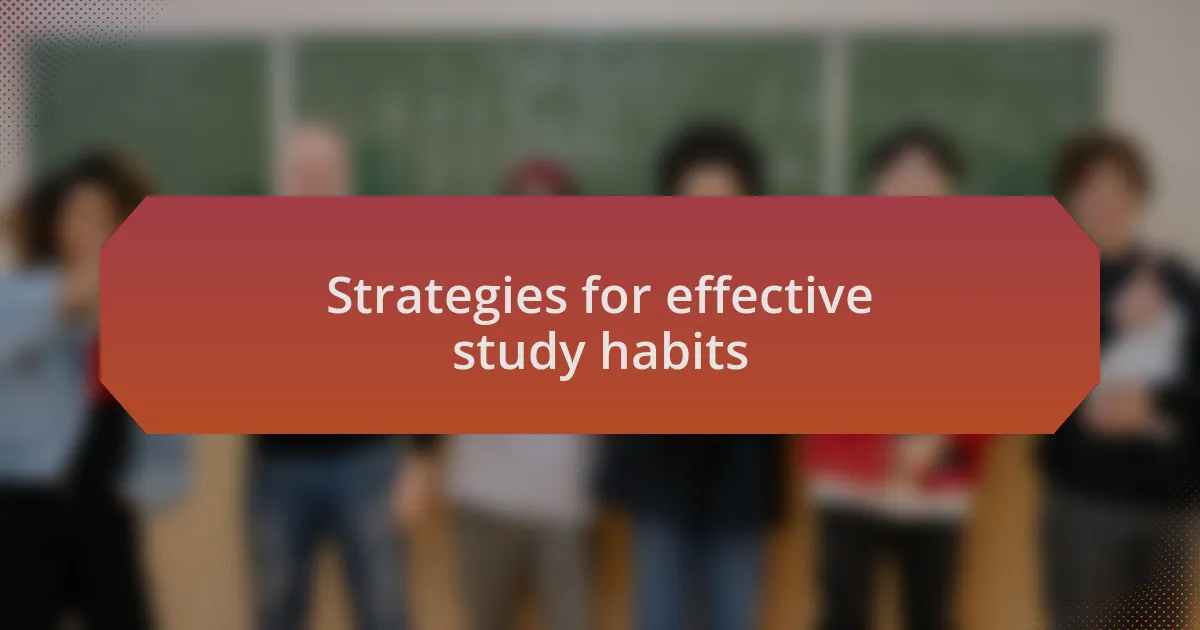 Strategies for effective study habits