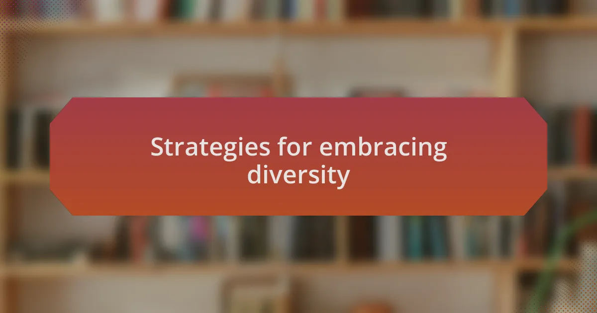 Strategies for embracing diversity
