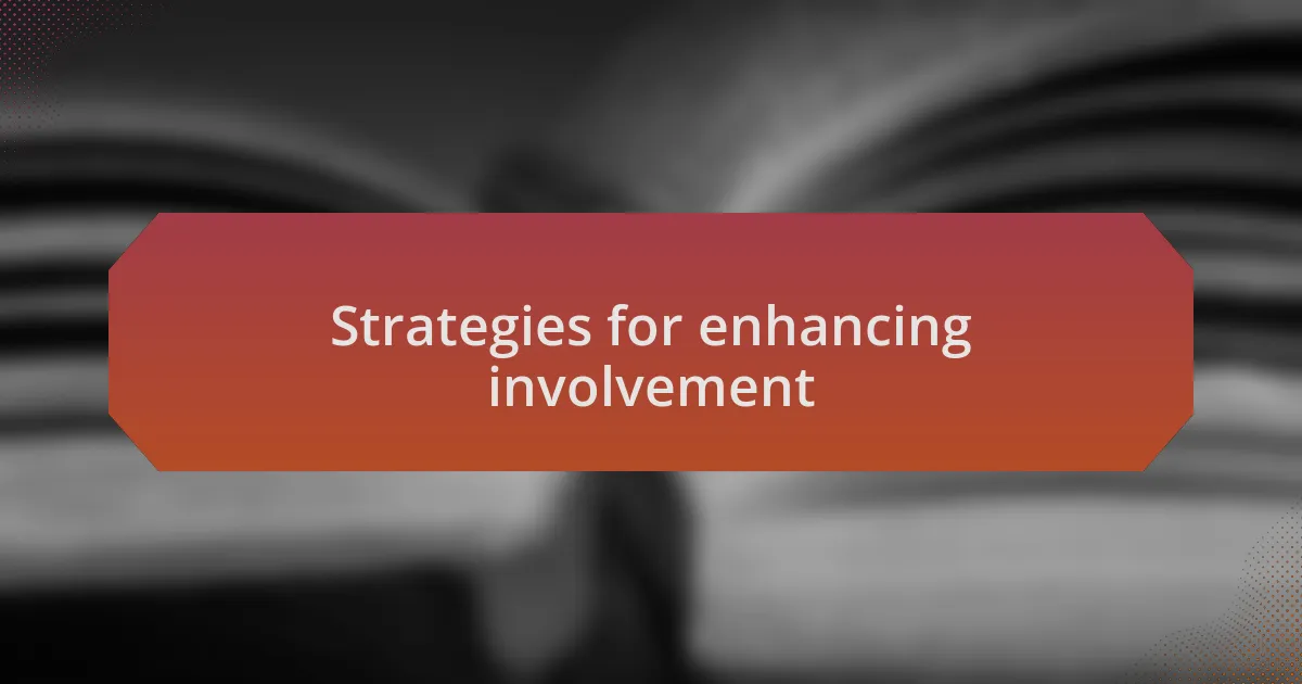 Strategies for enhancing involvement
