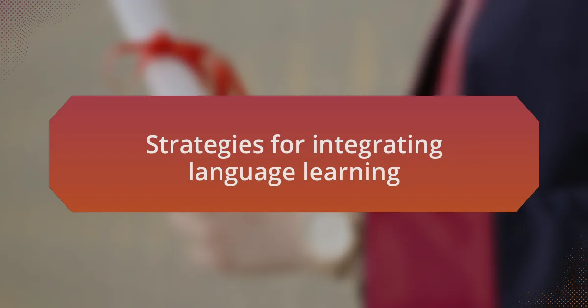 Strategies for integrating language learning