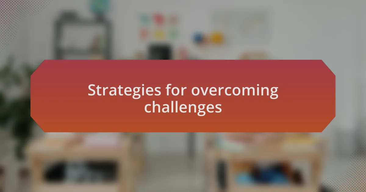 Strategies for overcoming challenges