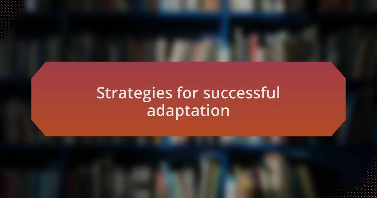 Strategies for successful adaptation
