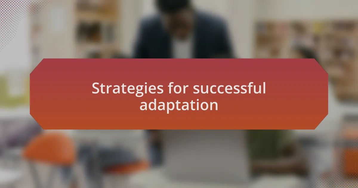 Strategies for successful adaptation