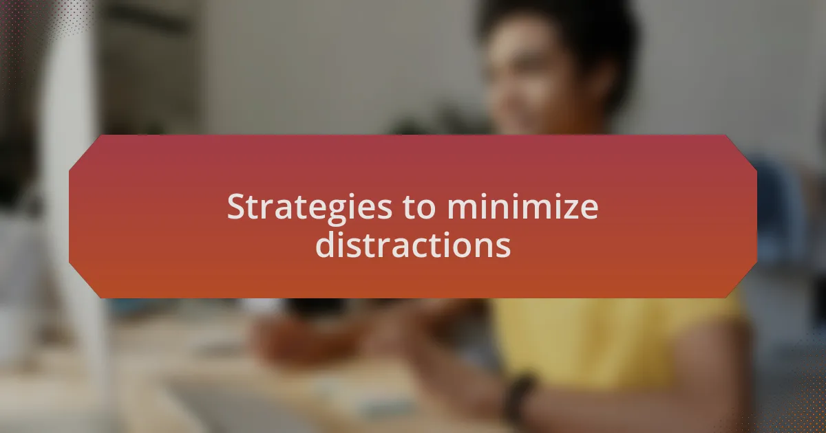 Strategies to minimize distractions