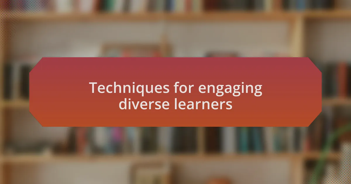 Techniques for engaging diverse learners