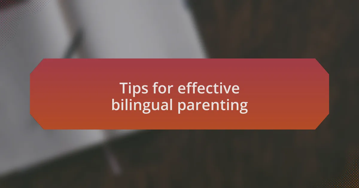 Tips for effective bilingual parenting