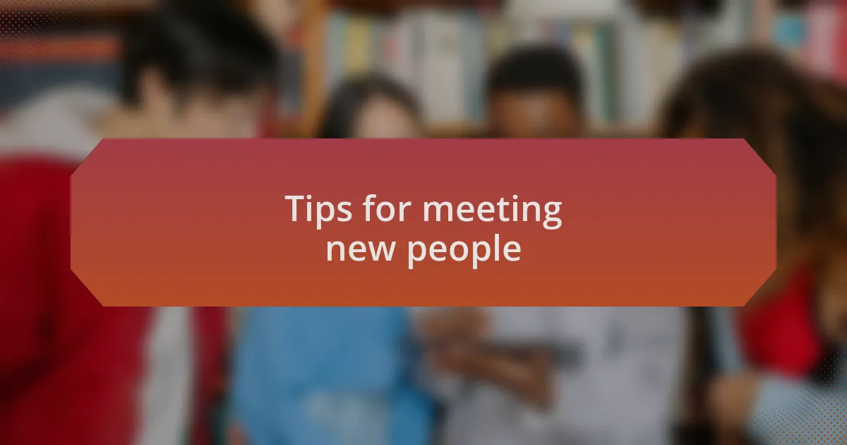 Tips for meeting new people