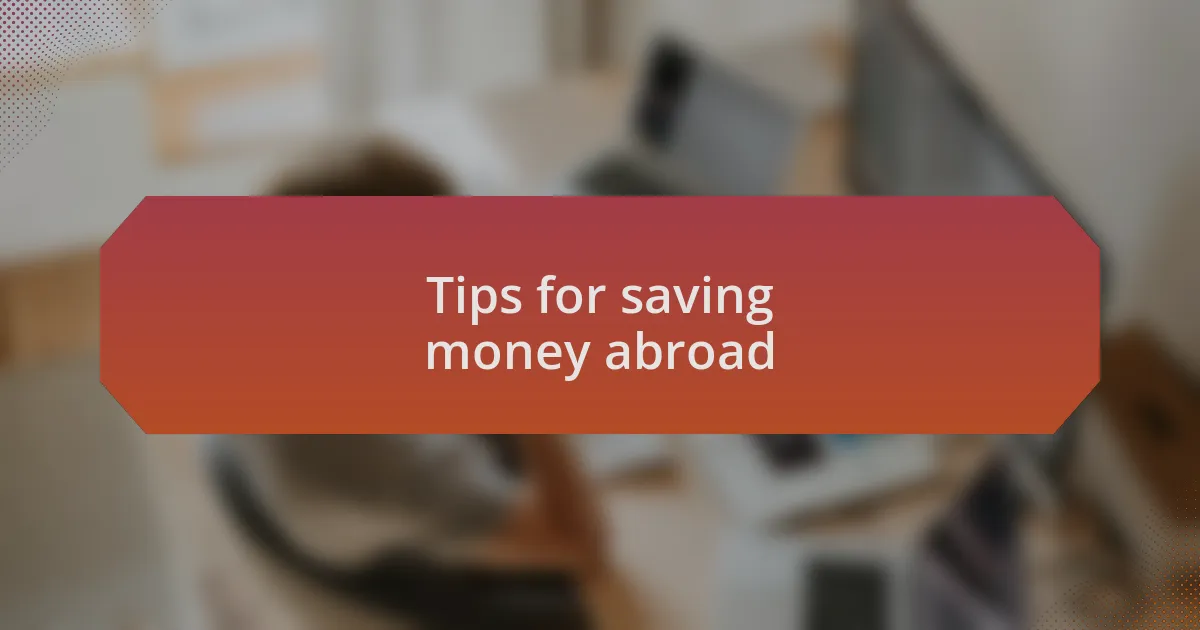 Tips for saving money abroad