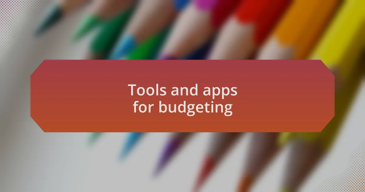 Tools and apps for budgeting