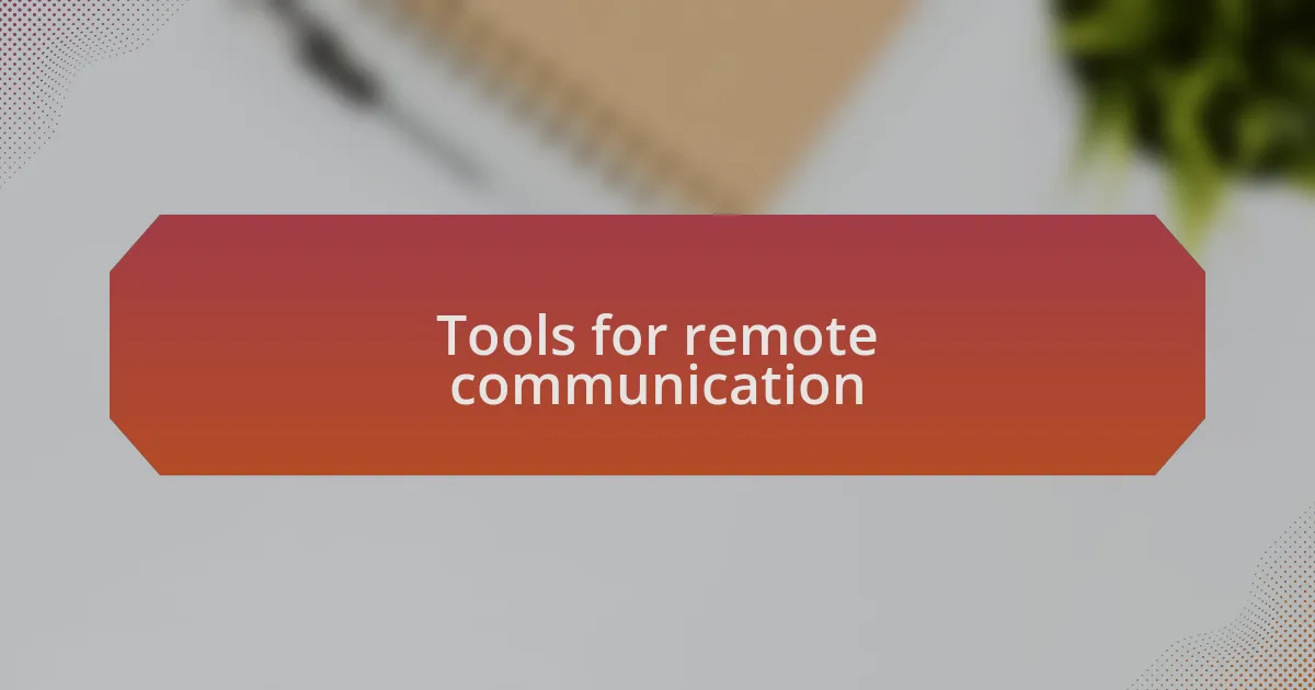 Tools for remote communication