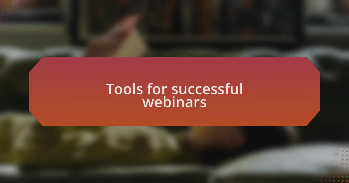 Tools for successful webinars