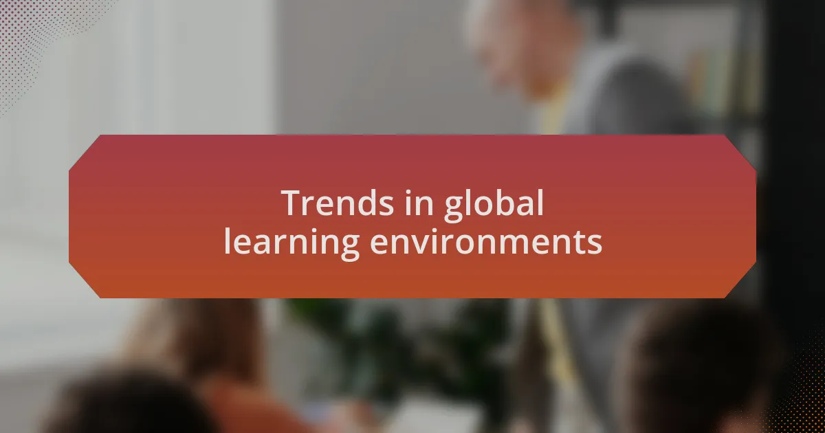 Trends in global learning environments