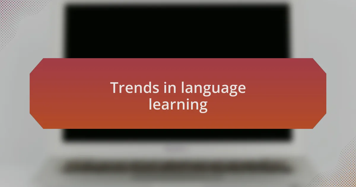 Trends in language learning