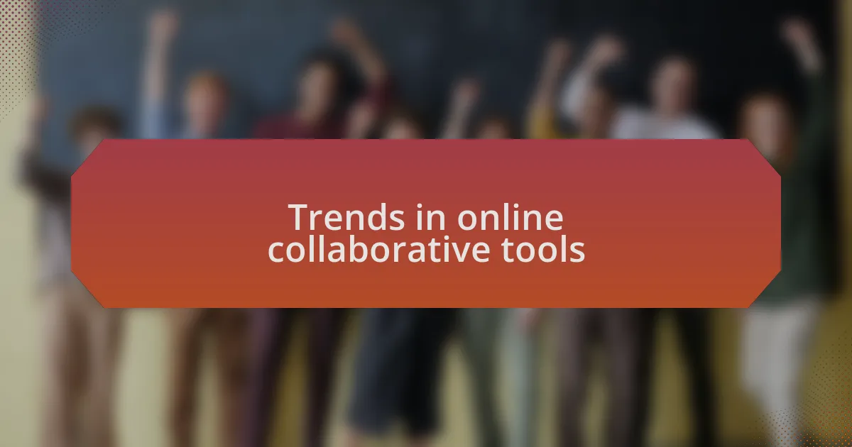 Trends in online collaborative tools