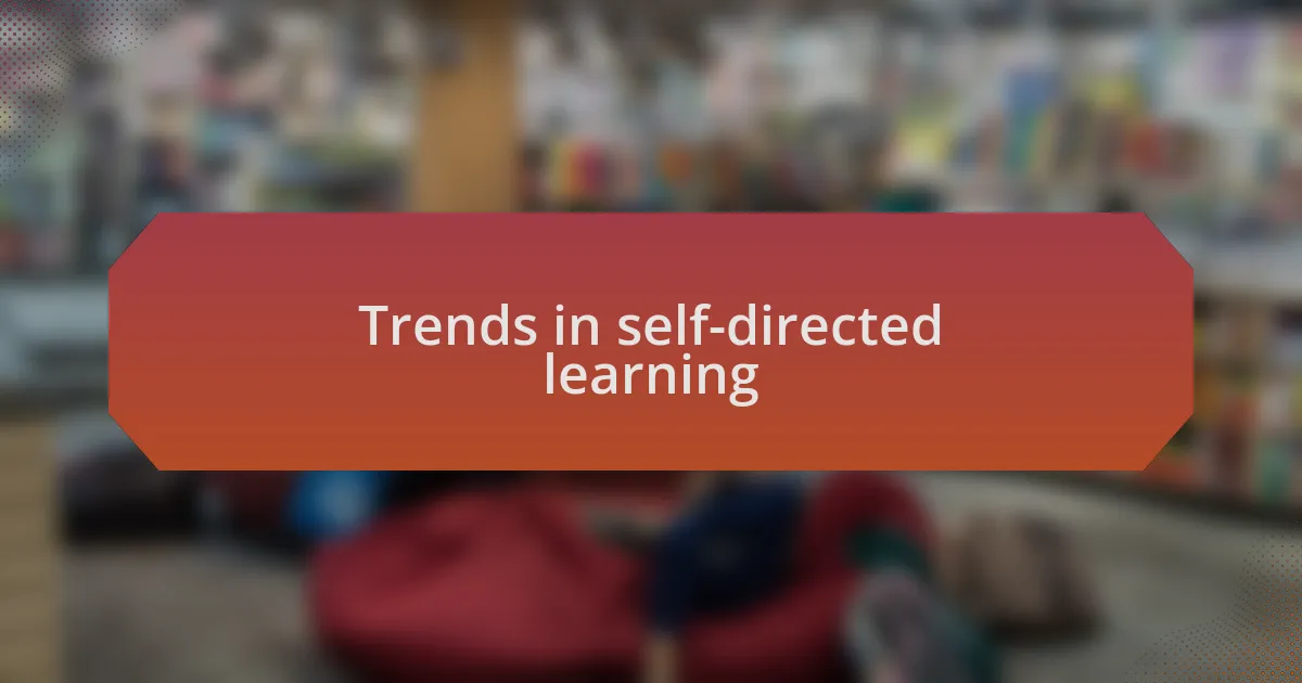 Trends in self-directed learning