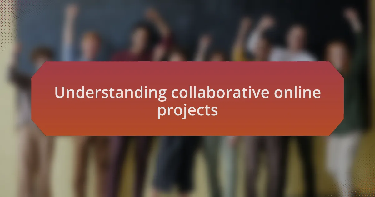 Understanding collaborative online projects