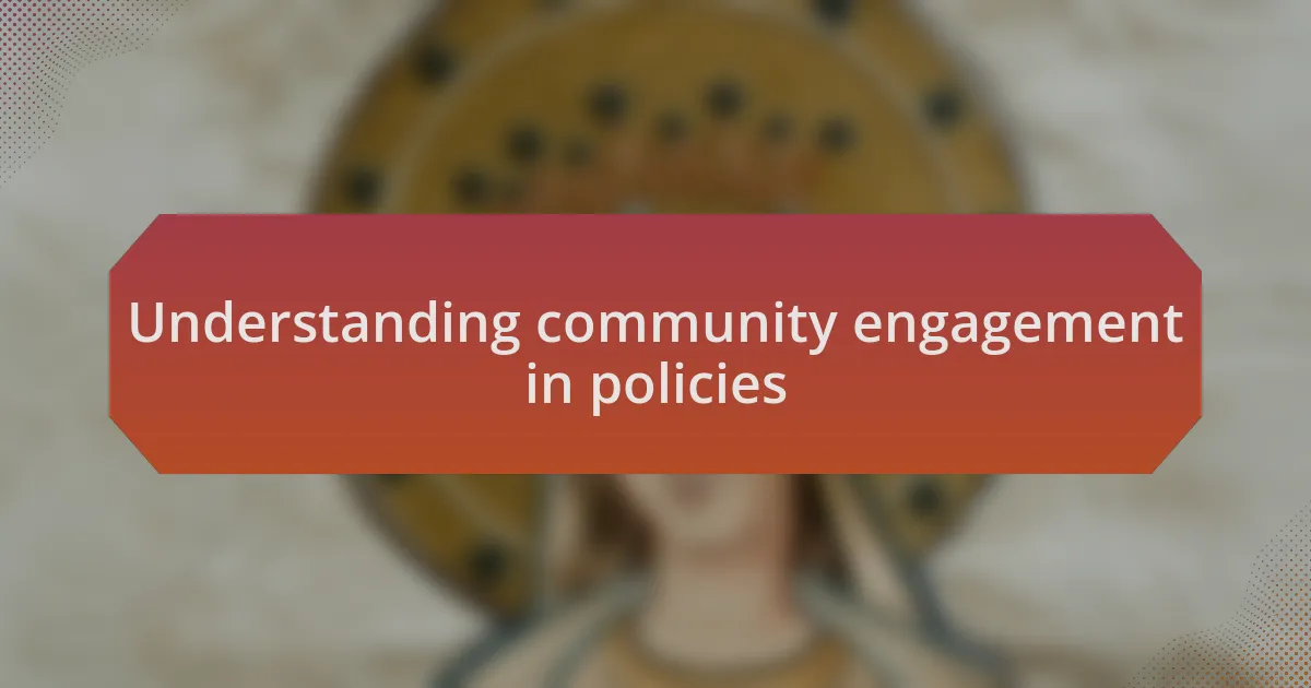 Understanding community engagement in policies