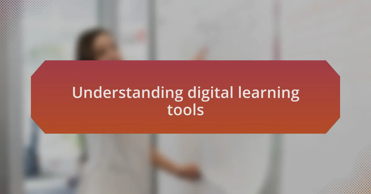 Understanding digital learning tools