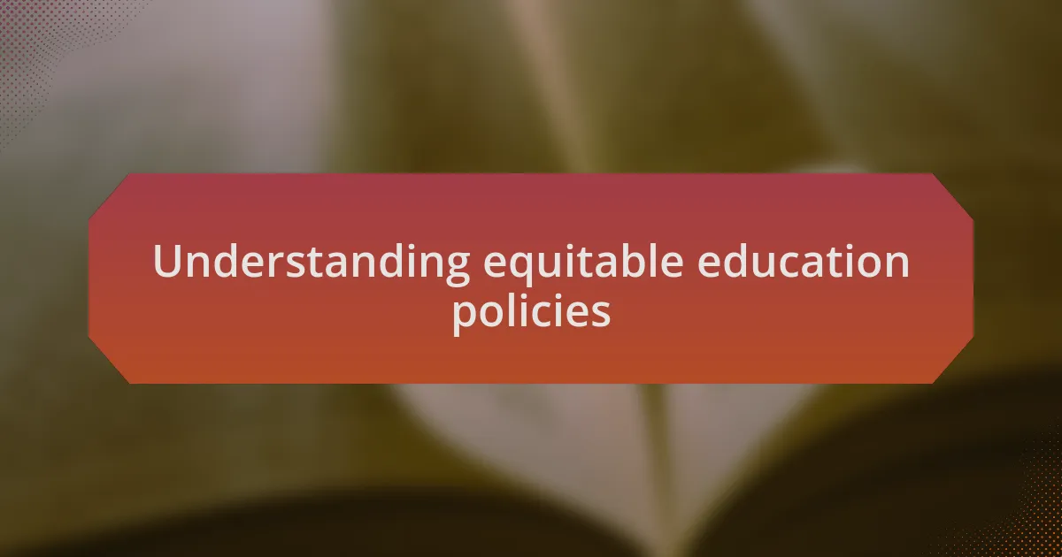 Understanding equitable education policies