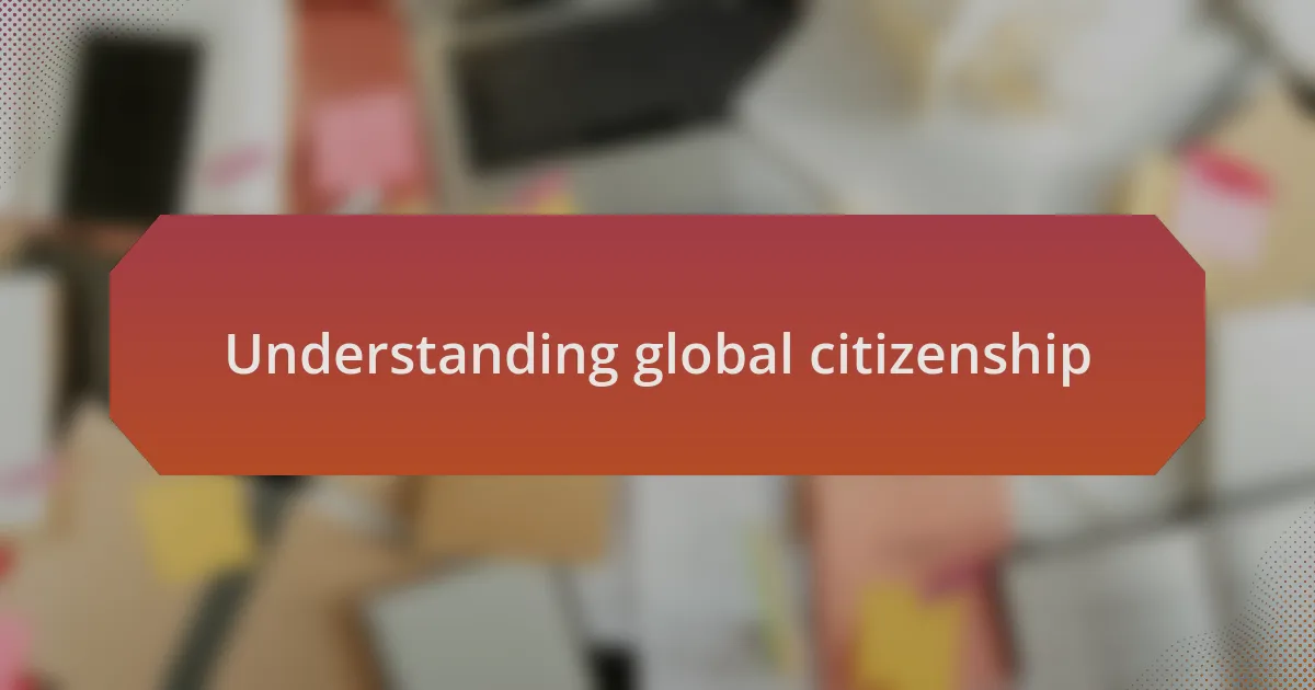 Understanding global citizenship