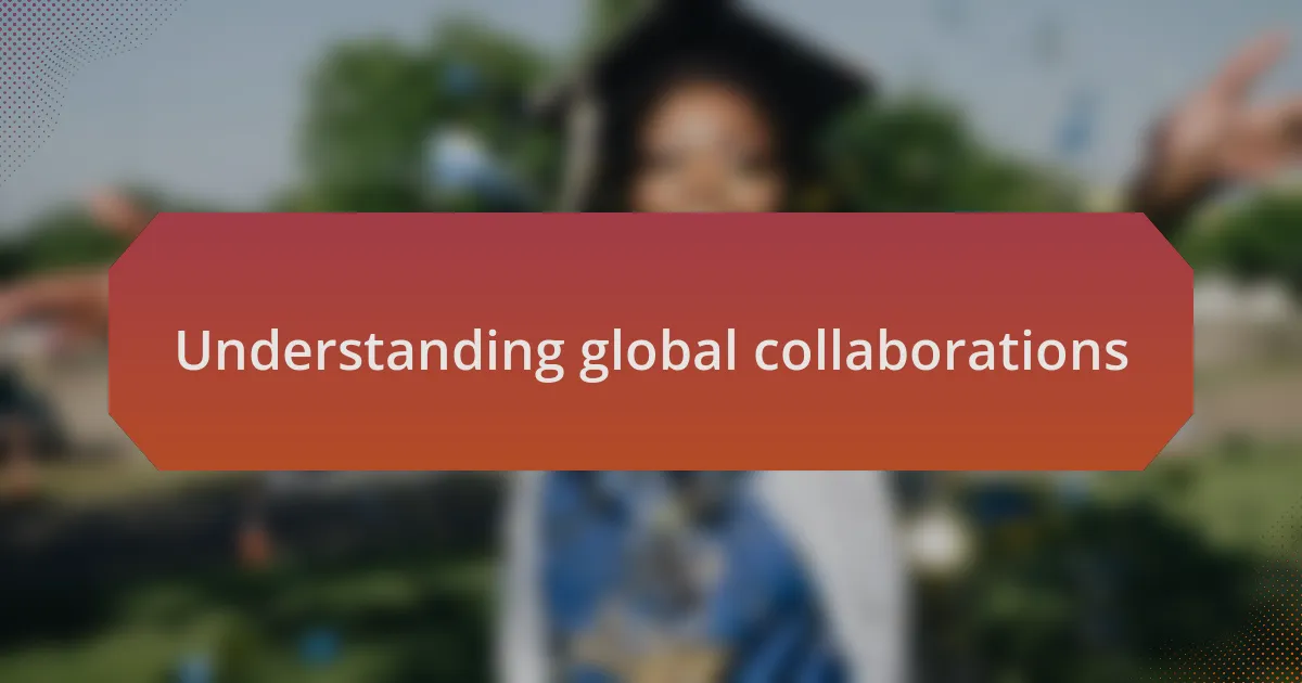 Understanding global collaborations