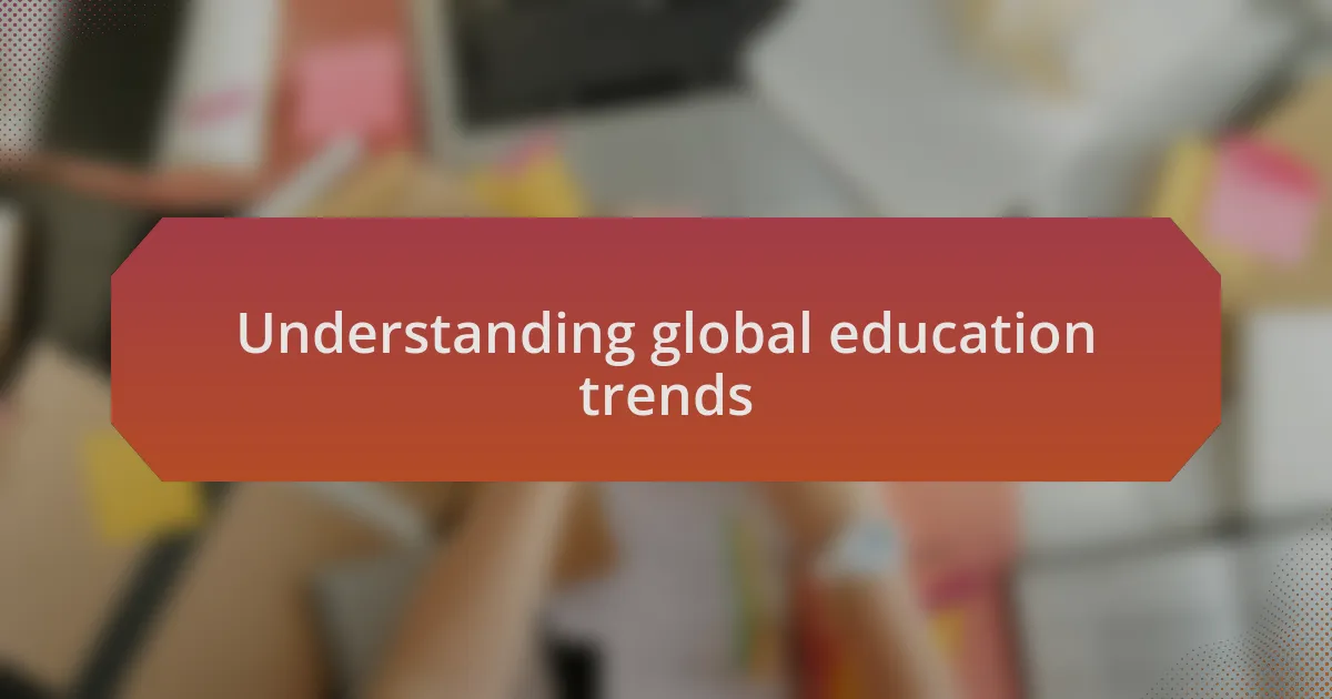 Understanding global education trends