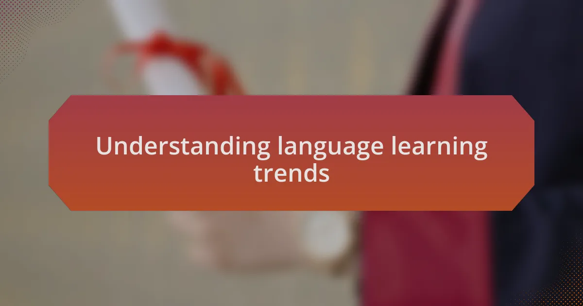 Understanding language learning trends
