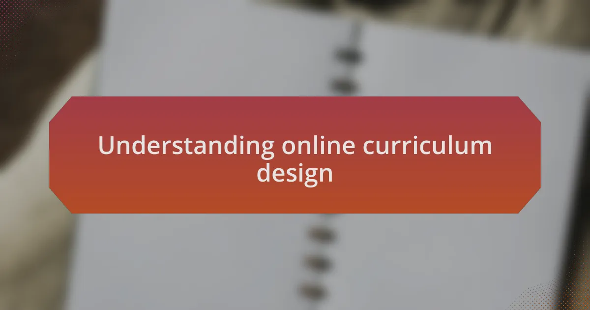 Understanding online curriculum design