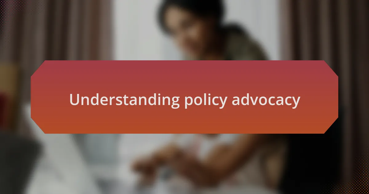 Understanding policy advocacy