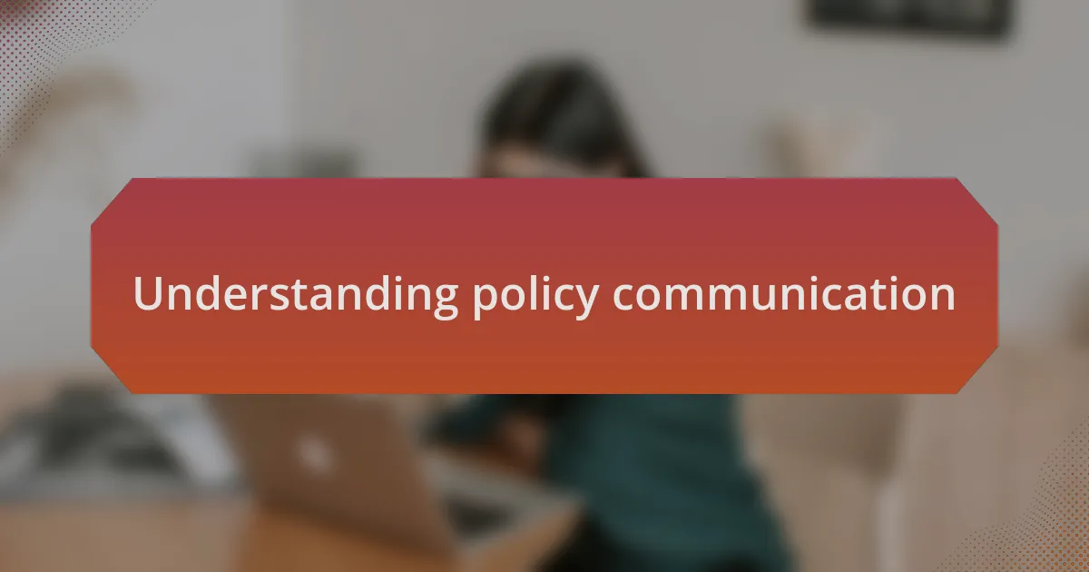Understanding policy communication