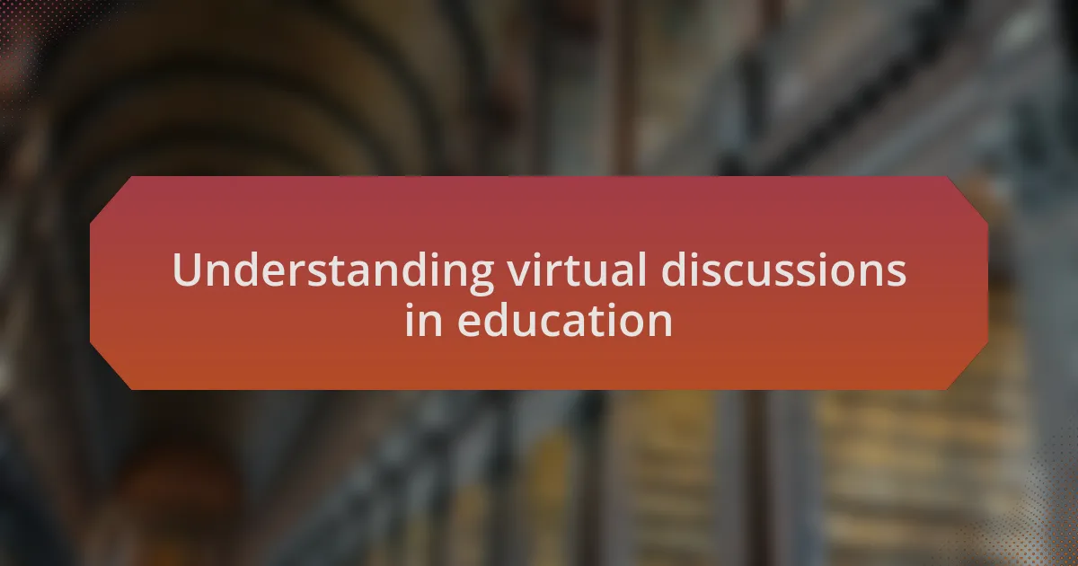 Understanding virtual discussions in education