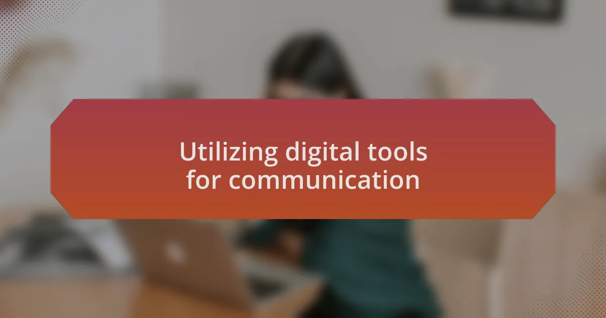 Utilizing digital tools for communication