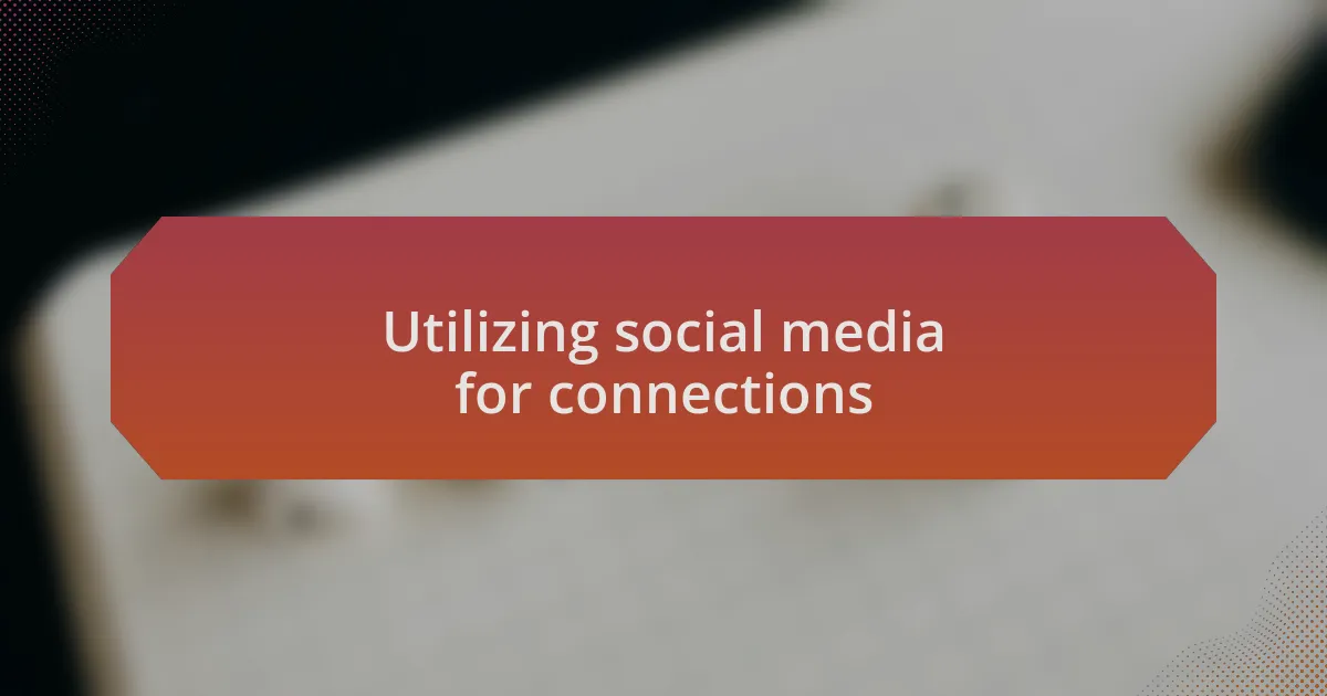 Utilizing social media for connections